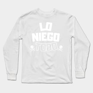 Lo niego todo. Long Sleeve T-Shirt